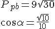 P_{pb}=9\sqrt{30}\\cos{\alpha}=\frac{\sqrt{10}}{10}