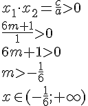 x_1\cdot x_2 = \frac{c}{a}>0 \\ \frac{6m+1}{1}>0\\ 6m+1>0\\ m>-\frac{1}{6}\\ x\in (-\frac{1}{6}; +\infty)