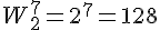 W_{2}^7=2^7=128