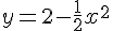 y=2-\frac{1}{2}x^2