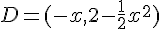D=(-x,2-\frac{1}{2}x^2)