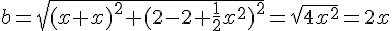 b=\sqrt{(x+x)^2+(2-2+\frac{1}{2}x^2)^2}=\sqrt{4x^2}=2x