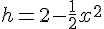 h=2-\frac{1}{2}x^2
