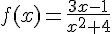 f(x)=\frac{3x-1}{x^2+4}