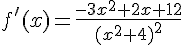 f'(x)=\frac{-3x^2+2x+12}{(x^2+4)^2}