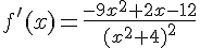 f'(x)=\frac{-9x^2+2x-12}{(x^2+4)^2}