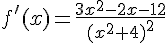f'(x)=\frac{3x^2-2x-12}{(x^2+4)^2}