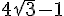 4sqrt{3} -1