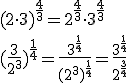 (2\cdot 3)^{\frac{4}{3}}=2^{\frac{4}{3}}\cdot 3^{\frac{4}{3}} \\ (\frac{3}{2^3})^{\frac{1}{4}}=\frac{3^{\frac{1}{4}}}{(2^3)^{\frac{1}{4}}}=\frac{3^{\frac{1}{4}}}{2^{\frac{3}{4}}}