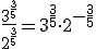 \frac{3^{\frac{3}{5}}}{2^{\frac{3}{5}}}=3^{\frac{3}{5}}\cdot 2^{-\frac{3}{5}}