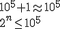 10^5+1 \approx 10^5 \\ 2^n\leq 10^5