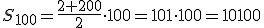 S_{100}=\frac{2+200}{2}\cdot 100=101\cdot 100=10100