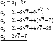 a_9=a_1+8r \\ a_9=21-2\sqrt{7}+8\cdot \frac{\sqrt{7}-7}{2} \\ a_9=21-2\sqrt{7}+4(\sqrt{7}-7) \\ a_9=21-2\sqrt{7}+4\sqrt{7}-28 \\ \underline{a_9=2\sqrt{7}-7}