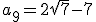 a_9=2\sqrt{7}-7