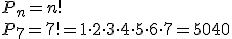 P_n=n!\\ P_7=7!=1\cdot 2\cdot 3\cdot 4\cdot 5\cdot 6\cdot 7=5040