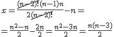 x=\frac{\cancel{(n-2)!}(n-1)n}{2\cancel{(n-2)!}}-n=\\ =\frac{n^2-n}{2}-\frac{2n}{2}=\frac{n^2-3n}{2}=\frac{n(n-3)}{2}