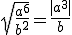 \sqrt{\frac{a^6}{b^2}}=\frac{|a^3|}{b}
