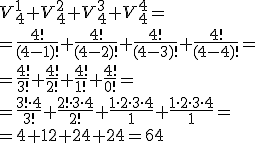 V_{4}^1+V_{4}^2+V_{4}^{3}+V_{4}^{4}=\\ =\frac{4!}{(4-1)!}+\frac{4!}{(4-2)!}+\frac{4!}{(4-3)!}+\frac{4!}{(4-4)!}=\\ =\frac{4!}{3!}+\frac{4!}{2!}+\frac{4!}{1!}+\frac{4!}{0!}=\\ =\frac{3!\cdot 4}{3!}+\frac{2!\cdot 3 \cdot 4}{2!}+\frac{1\cdot 2\cdot 3\cdot 4}{1}+\frac{1\cdot 2\cdot 3\cdot 4}{1}=\\ =4+12+24+24=64