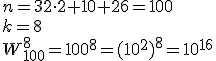 n=32\cdot 2+10+26=100 \\ k=8 \\ W_{100}^8=100^8=(10^2)^8=10^{16}