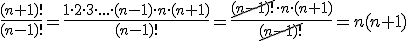 \frac{(n+1)!}{(n-1)!}=\frac{1\cdot 2\cdot 3\cdot ...\cdot (n-1)\cdot n \cdot (n+1)}{(n-1)!}=\frac{\cancel{(n-1)!}\cdot n\cdot (n+1)}{\cancel{(n-1)!}}=n(n+1)