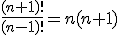 \frac{(n+1)!}{(n-1)!}=n(n+1)
