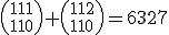 {111\choose110}+{112\choose110}=6327