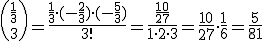 {\frac{1}{3}\choose 3}=\frac{\frac{1}{3}\cdot (-\frac{2}{3})\cdot (-\frac{5}{3})}{3!}=\frac{\frac{10}{27}}{1\cdot 2\cdot 3}=\frac{10}{27}\cdot \frac{1}{6}=\frac{5}{81}