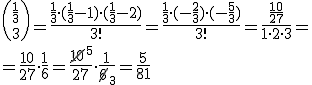 {\frac{1}{3}\choose 3}=\frac{\frac{1}{3}\cdot (\frac{1}{3}-1)\cdot (\frac{1}{3}-2)}{3!}=\frac{\frac{1}{3}\cdot (-\frac{2}{3})\cdot (-\frac{5}{3})}{3!}=\frac{\frac{10}{27}}{1\cdot 2\cdot 3}= \\ =\frac{10}{27}\cdot \frac{1}{6}=\frac{\cancel{10}^5}{27}\cdot \frac{1}{\cancel{6}_3}=\frac{5}{81}