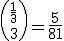 {\frac{1}{3}\choose 3}=\frac{5}{81}
