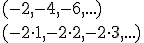 (-2,-4,-6,...) \\ (-2\cdot 1,-2\cdot 2, -2\cdot 3, ...)