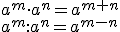 a^m\cdot a^n=a^{m+n} \\ a^m:a^n=a^{m-n}
