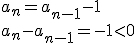 a_n=a_{n-1}-1 \\ a_n-a_{n-1}=-1<0