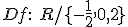Df: \ R/ \lbrace -\frac{1}{2},0,2 \rbrace
