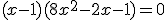 (x-1)(8x^2-2x-1)=0