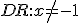 DR:x\neq -1