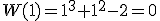 W(1)=1^3+1^2-2=0