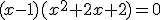 (x-1)(x^2+2x+2)=0