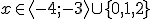 x \in \langle -4; -3\rangle \cup \lbrace 0,1,2 \rbrace