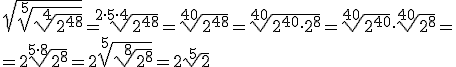 \sqrt{\sqrt[5]{\sqrt[4]{2^{48}}}}=\sqrt[2\cdot 5\cdot 4]{2^{48}}=\sqrt[40]{2^{48}}=\sqrt[40]{2^{40}\cdot 2^8}=\sqrt[40]{2^{40}}\cdot \sqrt[40]{2^8}= \\ =2\sqrt[5\cdot 8]{2^8}=2\sqrt[5]{\sqrt[8]{2^8}}=2\sqrt[5]{2}