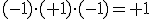 (-1)\cdot (+1)\cdot (-1)=+1