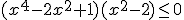 (x^4-2x^2+1)(x^2-2)\leq 0