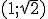 (1;\sqrt{2})