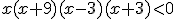 x(x+9)(x-3)(x+3)< 0