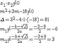 x_1\cdot x_2\neq 0 \\ m^2+3m-18\neq 0 \\ \Delta=3^2-4\cdot 1\cdot (-18)=81 \\ m_1\neq \frac{-b-\sqrt{\Delta}}{2a}=\frac{-3-9}{2}=-6 \\ m_2\neq \frac{-b+\sqrt{\Delta}}{2a}=\frac{-3+9}{2}=3
