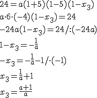 24=a(1+5)(1-5)(1-x_3) \\ a\cdot6\cdot (-4)(1-x_3)=24 \\ -24a(1-x_3)=24/:(-24a) \\ 1-x_3=-\frac{1}{a} \\ -x_3=-\frac{1}{a}-1/\cdot(-1) \\ x_3=\frac{1}{a}+1 \\ x_3=\frac{a+1}{a}