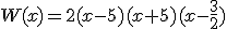 W(x)=2(x-5)(x+5)(x-\frac{3}{2})
