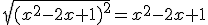 \sqrt{(x^2-2x+1)^2}=x^2-2x+1