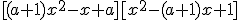 [(a+1)x^2-x+a][x^2-(a+1)x+1]