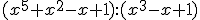 (x^5+x^2-x+1):(x^3-x+1)
