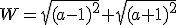 W=\sqrt{(a-1)^2}+\sqrt{(a+1)^2}